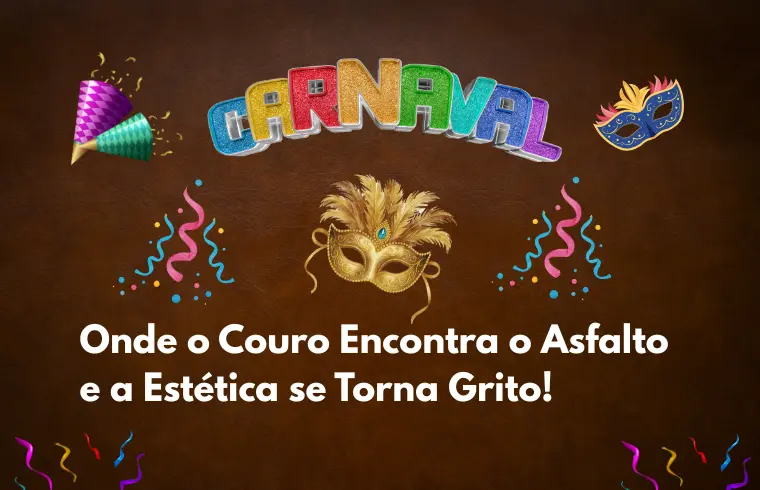 Carnaval 2026 - onde o couro encontra asfalto e a estética se torna grito! blog Amilton Massu