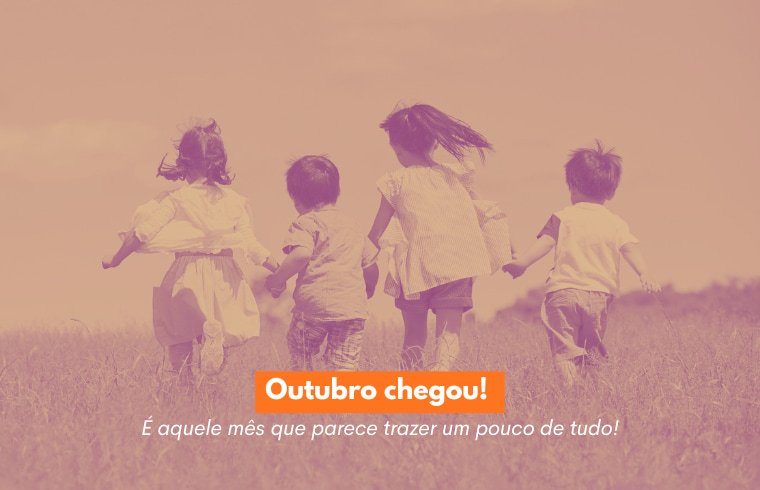 Outubro chegou! É aquele mês que parece trazer um pouco de tudo!